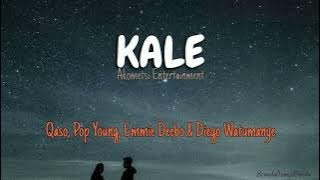 Kale - Akometsi Entertainment (Qaso, Pop Young, Emmie Deebo & Diego Watumanye)LYRICS