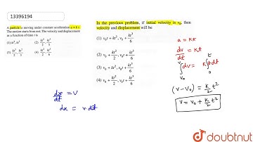 In the previous problem, if initial velocity is `v_(0)`, then velocity and displacement will be