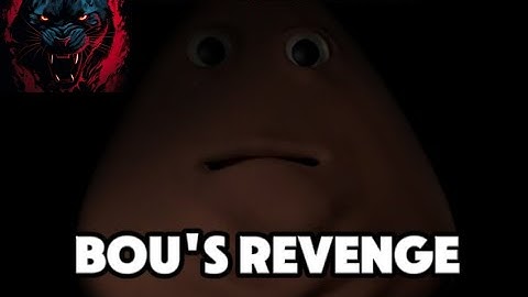N'OUBLIEZ JAMAIS DE NOURRIR CETTE CREATURE ! - BOU'S REVENGE