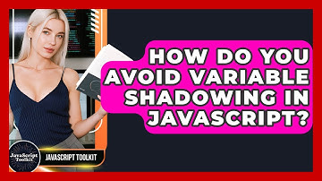 How Do You Avoid Variable Shadowing In JavaScript? - JavaScript Toolkit