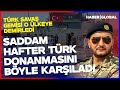 Saddam Hafter Türk Donanmasını Böyle Karşıladı! Türk Savaş Gemisi O Ülkeye Demirledi!
