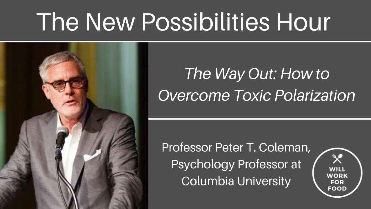 The Way Out.  How to Overcome Toxic Polarization.  Peter T Coleman for Will Work For Food