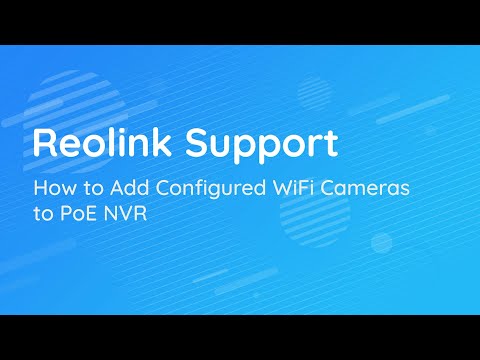 How to Add Configured WIFI Cameras to PoE NVR