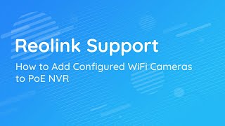 How to Add Configured WIFI Cameras to PoE NVR How to Add Configured WIFI Cameras to PoE NVR