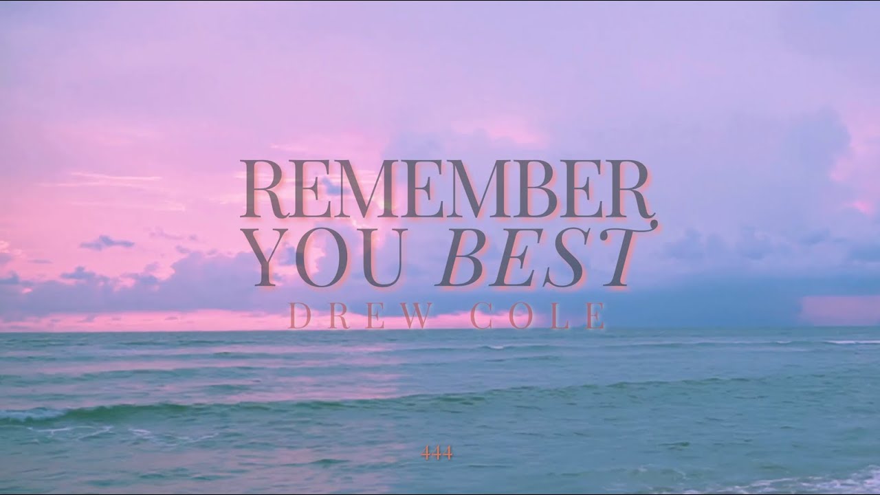 Drew Cole - Remember You Best (Official Lyric Video) - YouTube