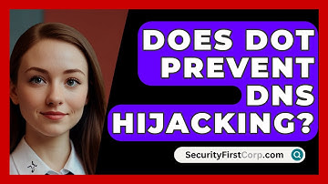 Does DoT Prevent DNS Hijacking? - SecurityFirstCorp.com