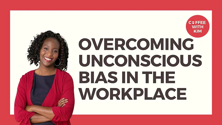 Recognizing and Overcoming Unconscious Bias With S...