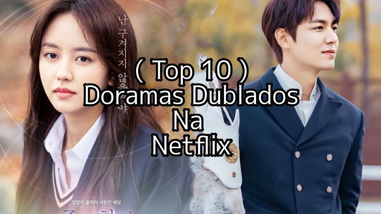 DORAMAS SÓ DUBLADOS NETFLIX