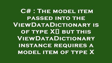 C# : The model item passed into the ViewDataDictionary is of type X[] but this ViewDataDictionary in