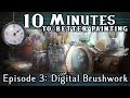 Digital Brushwork - 10 Minutes To Better Painting - Episode 3