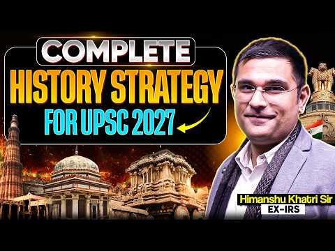 Complete History Strategy for UPSC CSE 2027 Beginners | Himanshu Khatri Sir (Ex-IRS) | Sarrthi IAS