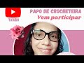 Primeira Live Do Canal/ Minha trajetória no CROCHÊ #crochê #juartesemcroche