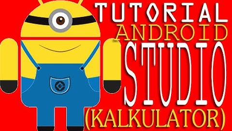 Tutorial Android Studio Membuat Aplikasi (KALKULATOR)