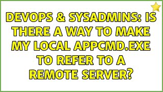 Celebrity DevOps & SysAdmins: Is there a way to make my local AppCmd.exe to refer to a remote server? Net Worth