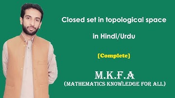 Closed set in topological space in Urdu/Hindi (M.K.F.A)