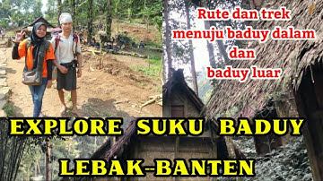 perjalanan menuju baduy dalam dan baduy luar ll explore suku baduy lebak banten