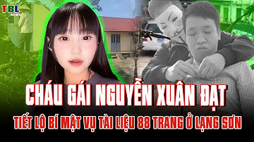 Cháu gái Nguyễn Xuân Đạt lên tiếng: Sự thật sốc về tài liệu 88 trang Lạng Sơn | TBL News
