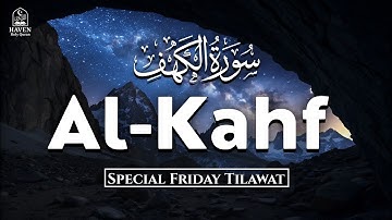 Surah Al-Kahf (سورة الكهف)|Most Beautiful & Peaceful Quran Special Friday Tilawat | Haven Holy Quran