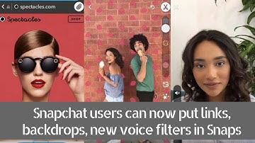 Snapchat users can now put links, backdrops, new voice filters in Snaps | Social Network