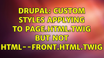 Drupal: Custom Styles Applying to page.html.twig but not html--front.html.twig