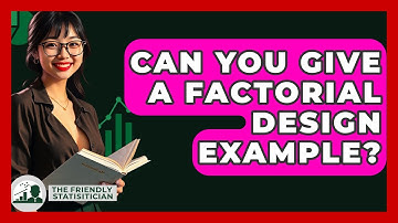 Can You Give A Factorial Design Example? - The Friendly Statistician