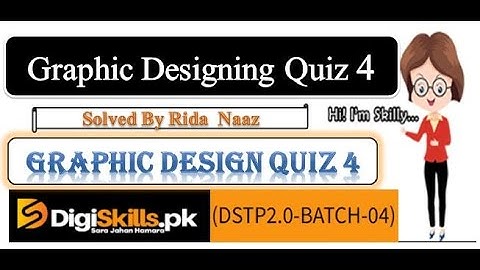 Graphic designing quiz 4 || batch 4 || Graphic designing Quiz 4 all quiz is 100% right || Digiskills