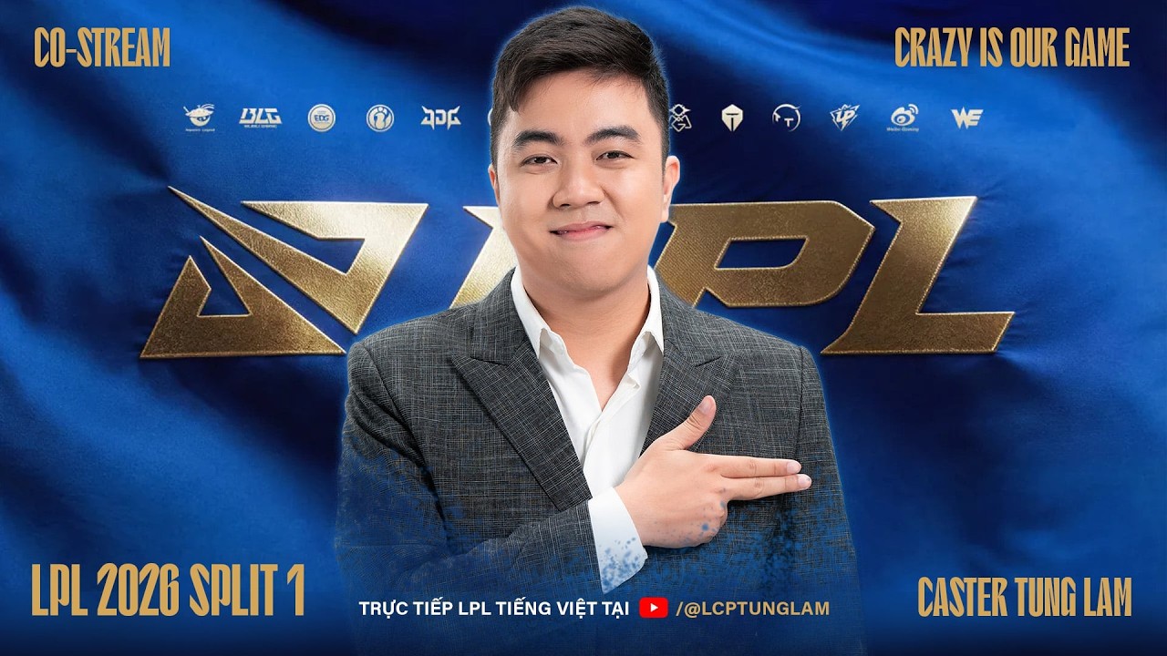 (28/2) Tùng Lâm cast TES vs WE | Round 2 Playoff LPL 2026 Split 1