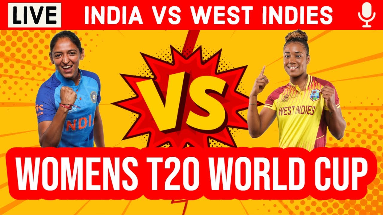 Live India Vs West Indies, 9th T20 Live Scores and Commentary IND Vs WI Womens T20 World Cup