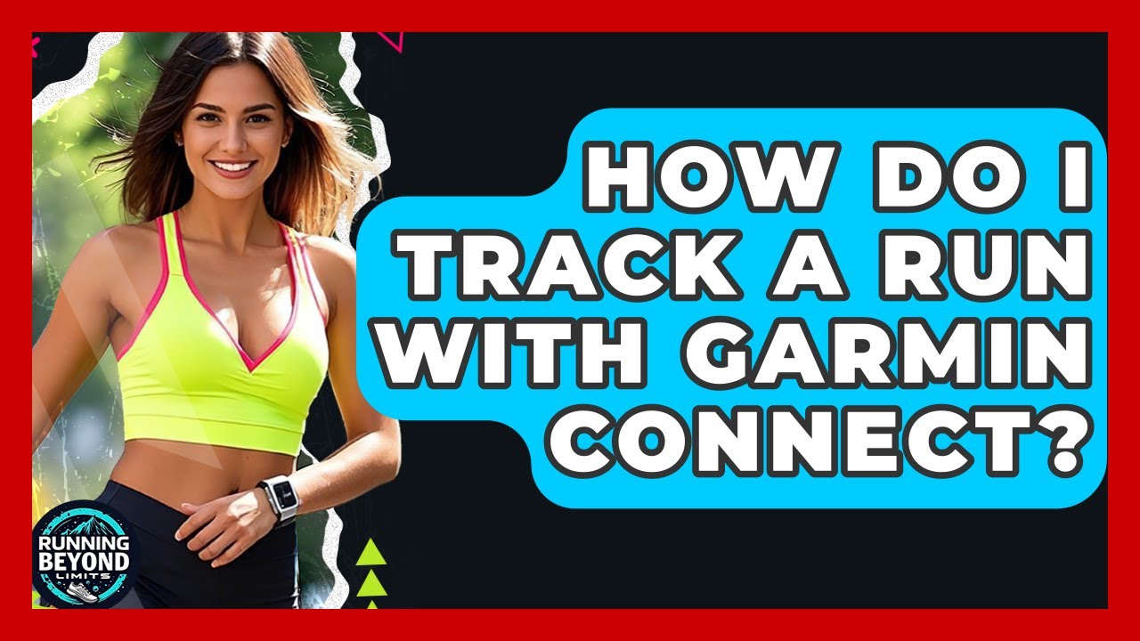 How Do I Track A Run With Garmin Connect? - Running Beyond Limits