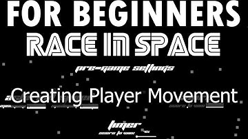 Unity Movement Basics: Player Control - Re-Create Space Race Ep. 2