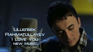 Ulug'bek Rahmatullayev - I love you (Official music english version) Resimi