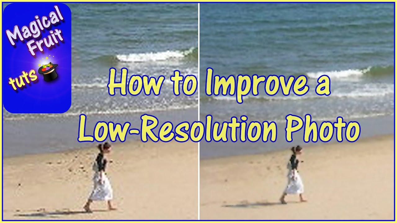 How To Improve A Low Resolution Photo YouTube How To Improve A Low Resolution Photo YouTube