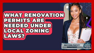 What Renovation Permits Are Needed Under Local Zoning Laws? - Mastering Property Management
