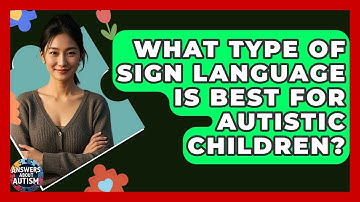 What Type Of Sign Language Is Best For Autistic Children? - Answers About Autism