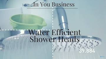 In your business - water efficient shower heads