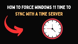 How to Force Windows 11 Time to Sync With a Time Server