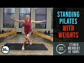 Standing Pilates with Weights | Pilates At Home Workout