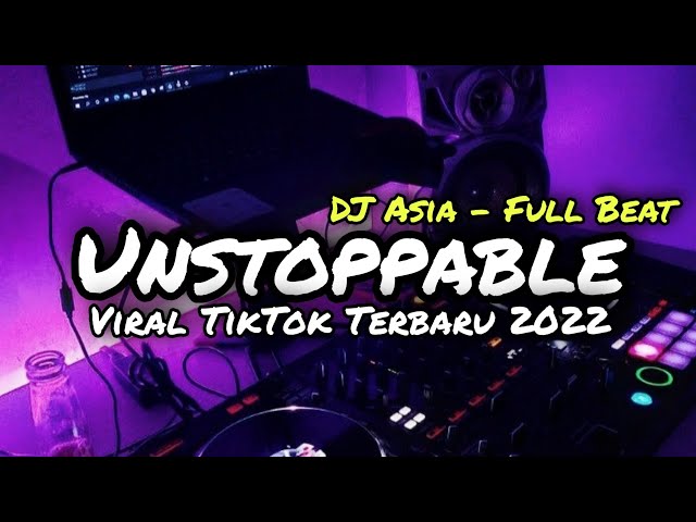 DJ UNSTOPPABLE FULLBEAT VIRAL TIKTOK TERBARU - DJ ASIA REMIX class=