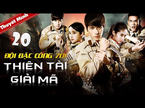 Video Đội Đặc Công 701 - THIÊN TÀI GIẢI MÃ | Tập 20 ( Thuyết... - youtube