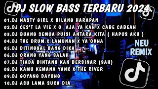 Dj Slowbass Terbaru 2024  Dj Nasty Girl X Hilang Harapan Viral Tik Tok