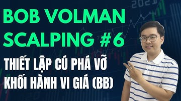 Bob Volman Scalping - Bài 6 - Thiết Lập Cú Phá Vỡ Khối Hành Vi Giá (BB) - Nhật Hoài Trader