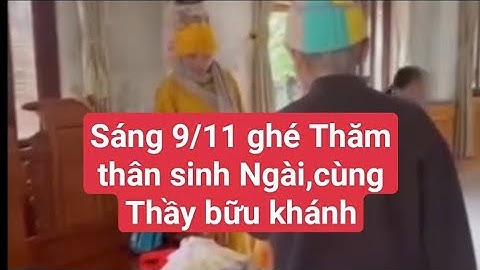 Sáng 9/11 ghé thăm thân sinh Ngài,cùng thầy bữu khánh#suminhtue 