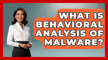 What Is Behavioral Analysis Of Malware? - Tactical Warfare Experts