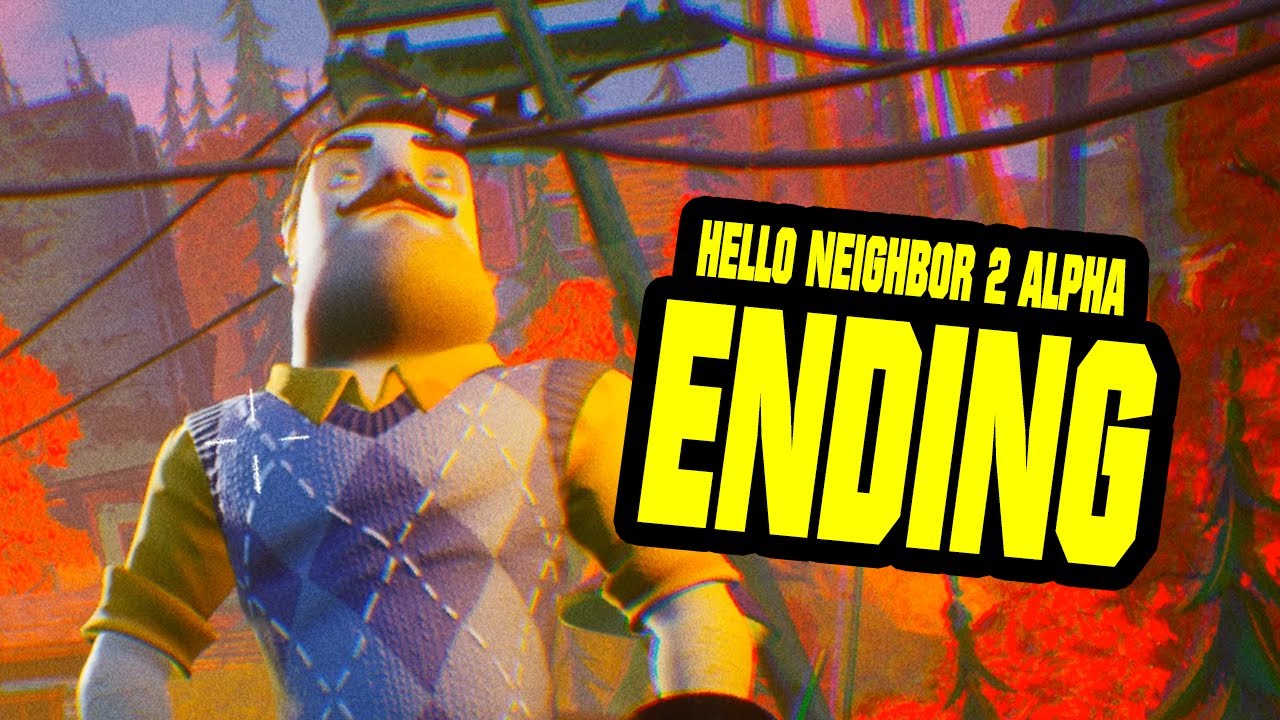Hello Neighbor 2 Alpha 1 Ending Youtube - cancelled hello neighbor alpha 2 roblox
