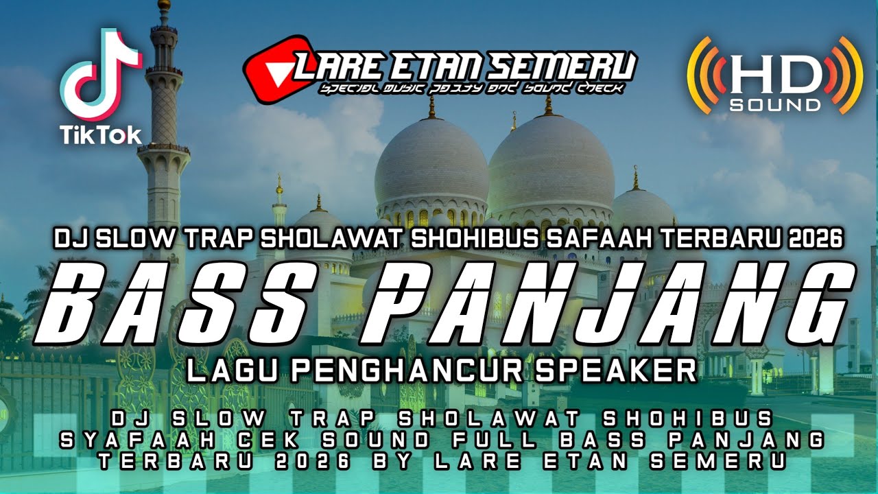 DJ SLOW TRAP SHOLAWAT SHOHIBUS SYAFAAH CEK SOUND FULL BASS PANJANG TERBARU 2026 BY LARE ETAN SEMERU