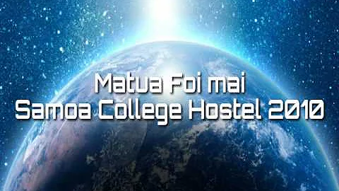 Matua Foi Mai (Samoa College Hostel 2010)