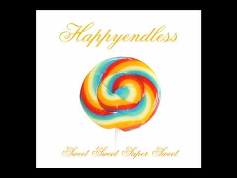 Happyendless Sweet Sweet Super Sweet