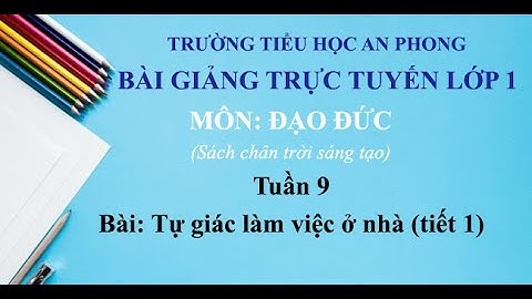 Lớp 1 (chân trời sáng tạo) - Tuần 9 - Đạo đức - Bài: Tự giác làm việc ở nhà (tiết 1)