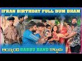irfan Birthday Full Dum Dham అయ్యింది Babbu Band కొట్టాడు | Pareshan Family