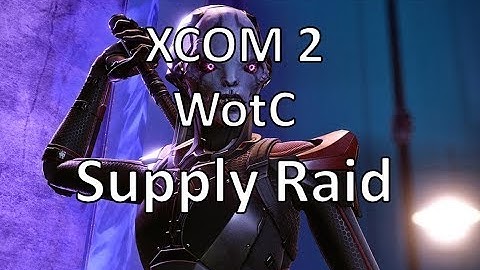 XCOM2 - WotC - Supply Raid - Episode 45